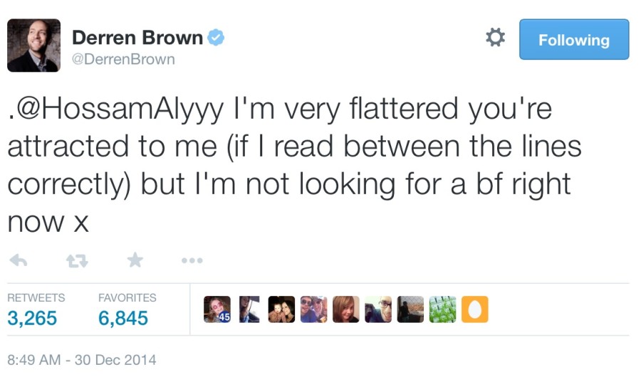 Derren_Brown_on_Twitter_____HossamAlyyy_I_m_very_flattered_you_re_attracted_to_me__if_I_read_between_the_lines_correctly__but_I_m_not_looking_for_a_bf_right_now_x_